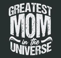 Greatest mom in the universe mothers day Tshirt Design vector