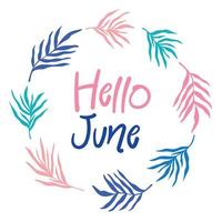 Hello June - cute greeting card, bright colorful summer banner template design, round frame with palm leaves foliage silhouette, simple lettering text. vector