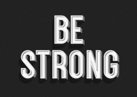 Be strong sign