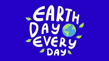 Animation Text EARTH DAY EVERY DAY for Earth Day Concept. video