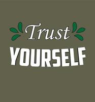 Trust yourself t-shirt design, Typography t-shirt design. vector