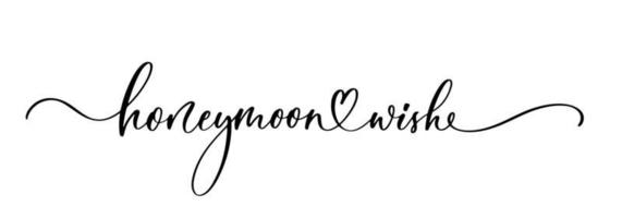 Honeymoon wish calligraphy inscription. Hand lettering phrase for invitation design, card, banner, photo overlay. vector