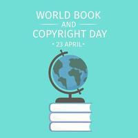 World Book and Copyright Day. A stack of books and a globe on it. Vector illustration. Easy to edit template for logo design, greeting card, banner, poster, sign, flyer, etc.