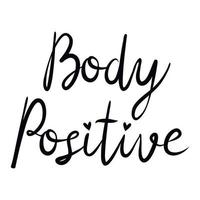 Body positive - hand drawn vector lettering.