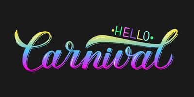 Hello Carnival bright colorful lettering on black background. Easy to edit vector template for Brazilian carnival in Rio or Mardi Gras in New Orleans. Masquerade party poster or invitation.