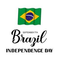 Brazil Independence Day calligraphy hand lettering with flag isolated on white. Brazilian holiday celebrated on September 7. Vector template for typography poster, banner, greeting card, flyer, etc