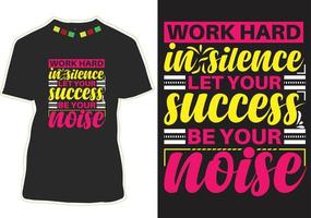 Work hard in silence, let your success be your noise typography t shirt design vector
