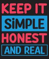 Keep it simple honest and real vector