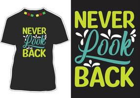 Never look back Motivational quotes t-shirt design vector