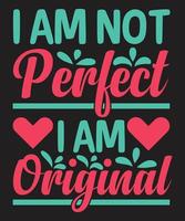 I am not perfect i am original vector