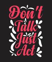 Don't Talk Just Act vector