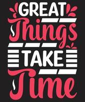 Great things take time vector