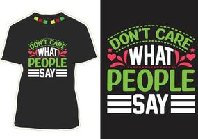 Don't care what people say Motivational Quotes T-shirt Design