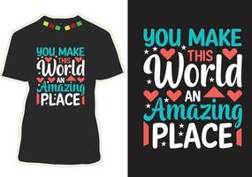 You make this world an amazing place Motivational Quotes T-shirt Design vector