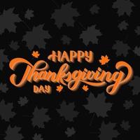 Happy Thanksgiving Day hand written with brush. 3d calligraphy lettering and orange maple leaves on black background. vector