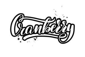 Inspirational handwritten brush lettering Cranberry. Vector calligraphy illustration isolated on white background. Typography for banners, badges, postcard, tshirt, prints, posters.