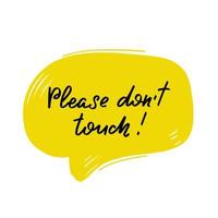 Inspirational handwritten brush lettering Please do not touch. Vector calligraphy illustration on white background. Typography for banners, badges, postcard, tshirt, prints, posters.