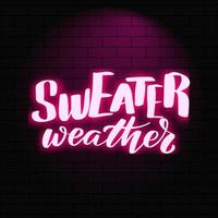 Sweater weather. Neon glowing lettering on a brick wall background. Vector calligraphy illustration. Typography for banners, badges, postcard, tshirt, prints, posters.
