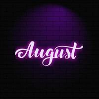 August. Neon glowing lettering on a brick wall background. Vector calligraphy illustration. Typography for banners, badges, postcard, tshirt, prints, posters.