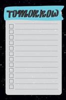 Tomorrow. To do list with black background and trendy lettering. Space style. Template for agenda, planners, check lists, and other stationery. Isolated. Vector stock illustration.