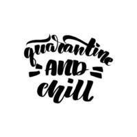 Inspirational handwritten brush lettering quarantine and chill. Vector calligraphy stock illustration isolated on white background. Typography for banners, badges, postcard, tshirt, prints.