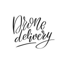 Inspirational handwritten brush lettering drone delivery. Vector calligraphy stock illustration isolated on white background. Typography for banners, badges, postcard, tshirt, prints.