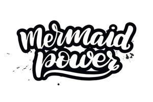 Inspirational handwritten brush lettering mermaid power. Vector calligraphy illustration isolated on white background. Typography for banners, badges, postcard, tshirt, prints, posters.