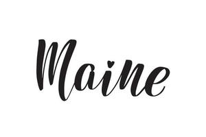 Inspirational handwritten brush lettering Maine. Vector calligraphy illustration isolated on white background. Typography for banners, badges, postcard, tshirt, prints, posters.