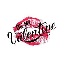 Be My Valentine calligraphy lettering with red lipstick kiss isolated on white. Imprint of the lips. Vector template for Valentine s day greeting card, party invitation, flyer, banner etc.