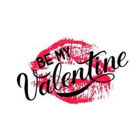 Be My Valentine calligraphy lettering with red lipstick kiss isolated on white. Imprint of the lips. Vector template for Valentine s day greeting card, party invitation, flyer, banner etc.