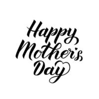 Happy Mother s Day calligraphy lettering isolated on white. Mothers day typography poster. Vector illustration. Easy to edit element of design for party invitations, greeting cards, tags, flyers, etc.