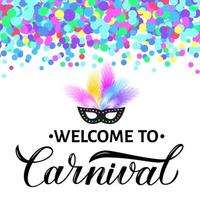 Welcome to Carnival lettering with colorful confetti. Masquerade party poster or invitation. Vector illustration. Easy to edit template for Brazilian carnival in Rio or Mardi Gras in New Orleans.