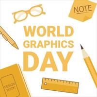 Creative illustration for World Graphics Day with yellow Text effect in a White background, Graphics Day special vector design with Pen, glass, ruler, pencil and book with yellow shade.