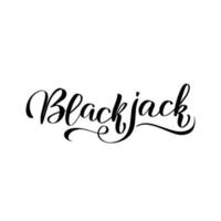 Inspirational handwritten brush lettering Blackjack. Vector calligraphy illustration isolated on white background. Typography for banners, badges, postcard, tshirt, prints, posters.