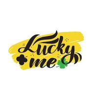 Poster for St. Patricks Day. Lucky me lettering greeting card. Typographic design isolated on white background. Green leaves clover, quatrefoil. Vector stock illustration.