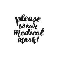 Inspirational handwritten brush lettering please wear medical mask. Vector calligraphy stock illustration isolated on white background. Typography for banners, badges, postcard, tshirt, prints.