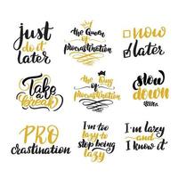 Procrastination lettering quotes set. Inspirational handwritten brush lettering. Vector calligraphy stock illustration isolated on white. Typography for banners, badges, postcard, tshirt, prints.