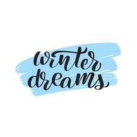 Inspirational handwritten brush lettering winter dreams. Vector calligraphy illustration isolated on white background. Typography for banners, badges, postcard, tshirt, prints, posters.