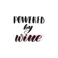 Inspirational handwritten brush lettering powered by wine. Vector calligraphy illustration isolated on white background. Typography for banners, badges, postcard, tshirt, prints, posters.