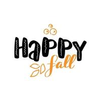 Happy fall lettering. Inspirational handwritten brush lettering. Vector calligraphy stock illustration isolated on white background. Typography for banners, badges, postcard, tshirt, prints.