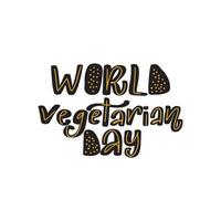 World Vegetarian Day. International October holiday. Hand drawn typography lettering. Handwritten modern calligraphy. Stock illustration isolated on white background. Vector design template.