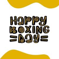 Happy Boxing Day vector stock illustration isolated on white background hand drawn lettering typography, poster postcard, banner.