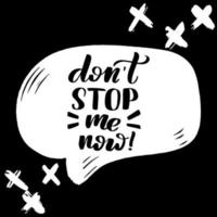 Inspirational handwritten brush lettering dont stop me now. Typography for banner, badge, postcard, tshirt, print, poster. Abstract backgruond in Memphis style. Retro design style with ink texture. vector