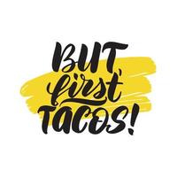 Inspirational handwritten brush lettering but first tacos. Vector calligraphy stock illustration isolated on white background. Typography for banners, badges, postcard, tshirt, prints, posters.