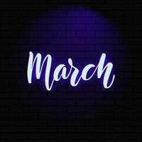 March. Neon glowing lettering on a brick wall background. Vector calligraphy illustration. Typography for banners, badges, postcard, tshirt, prints, posters.