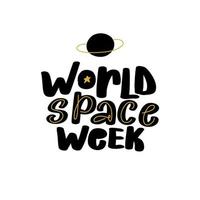 World Space Week. The international holiday. Great vector stock calligraphy illustration handwritten lettering, diaries, cards, badges, typography social media.