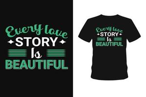 Every love story is beautiful  typography hand drown lettering t shirt vector