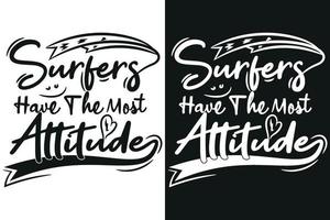 Surfer Have The Most Attitudes T-shirt Design vector