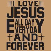 Amo a Jesús todo el día, todos los días y para siempre. archivo vectorial vector