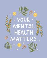 Poster with handwritten phrase Your mental health matters surrounded by lemons, leaves and berries. vector